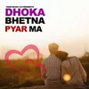 Dhoka Bhetna Pyar Ma
